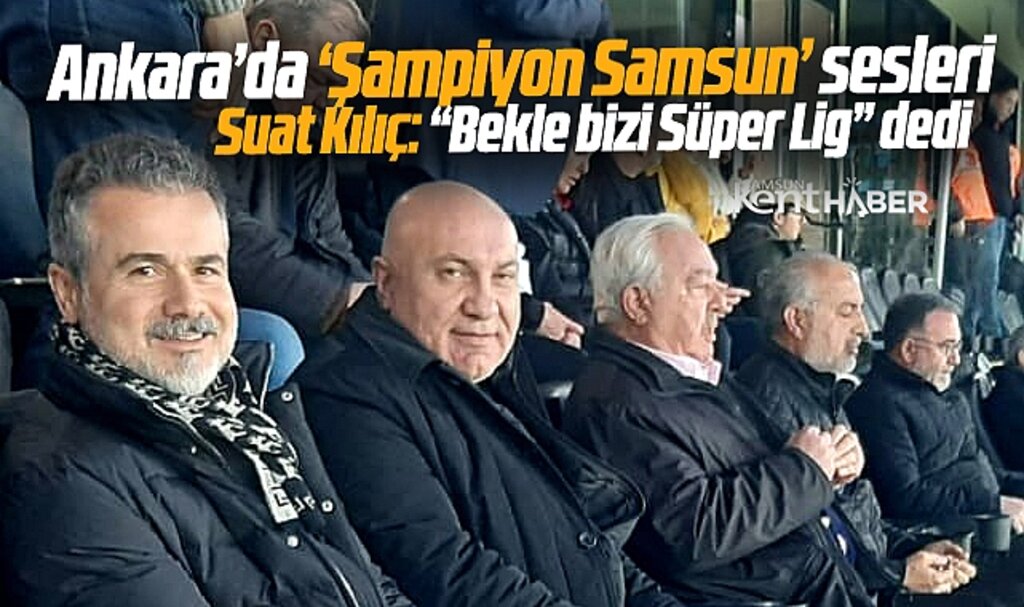 Suat Kılıç Samsunspor Süper Lige paylaşımı yaptı