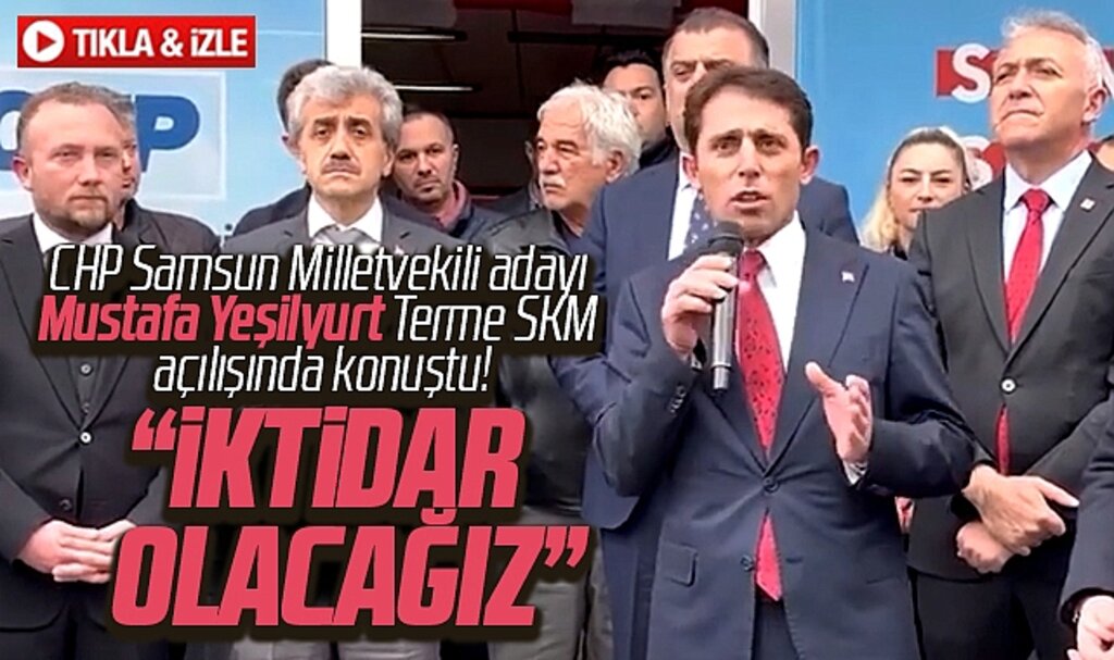 CHP Samsun Milletvekili adayı Yeşilyurt Terme SKM açılışında konuştu! İktidar olacağız