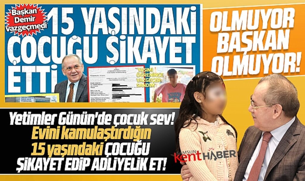 Samsun Büyükşehir Başkanı Demir, 15 yaşındaki çocuğa dava açıp adliyelik etti