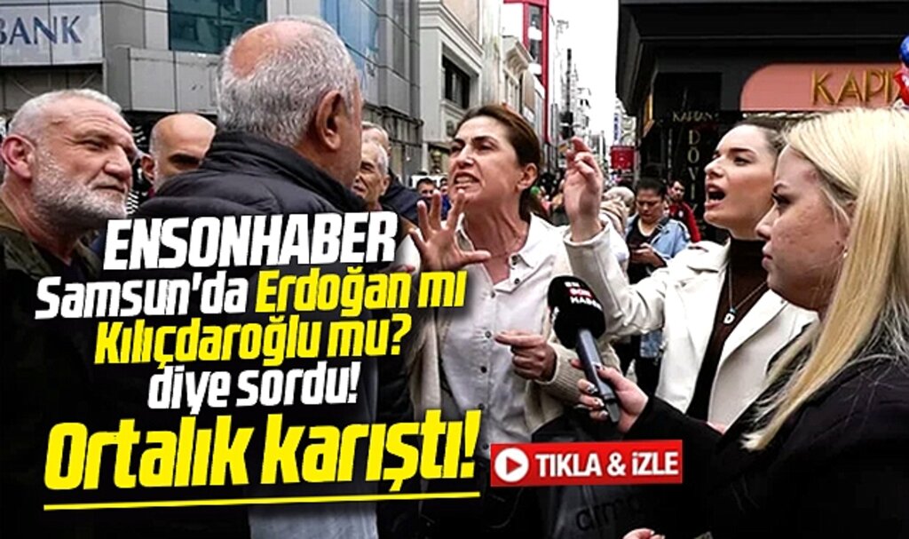 Samsun'da Ensonhaber Erdoğan mı Kılıçdaroğlu mu diye sordu! Ortalık karıştı