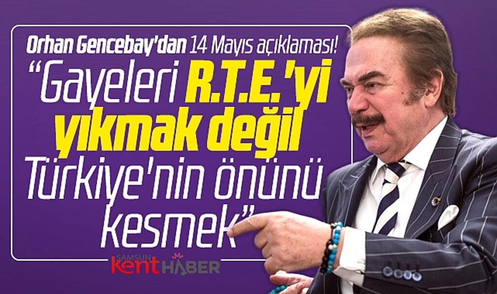 Samsunlu sanatçı Gencebay'dan 14 Mayıs açıklaması! Gayeleri RTE'yi yıkmak değil