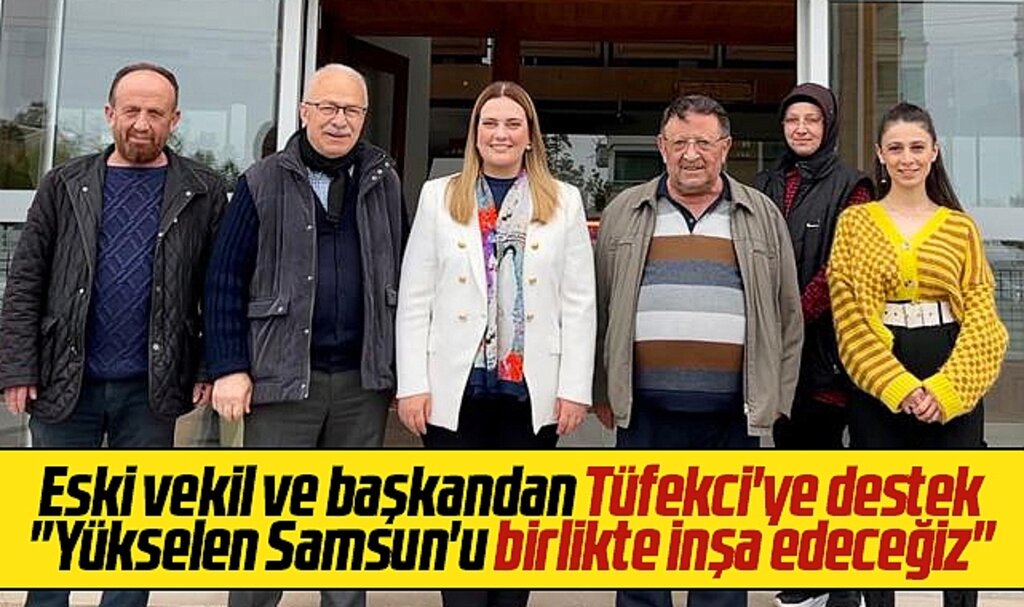 İmren Nilay Tüfekci'ye eski milletvekilleri ve belediye başkanlarından destek