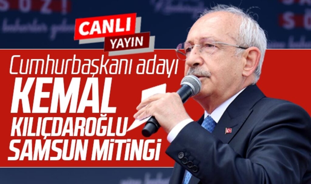 Kemal Kılıçdaroğlu Samsun Cumhuriyet Meydanı mitingi canlı yayın