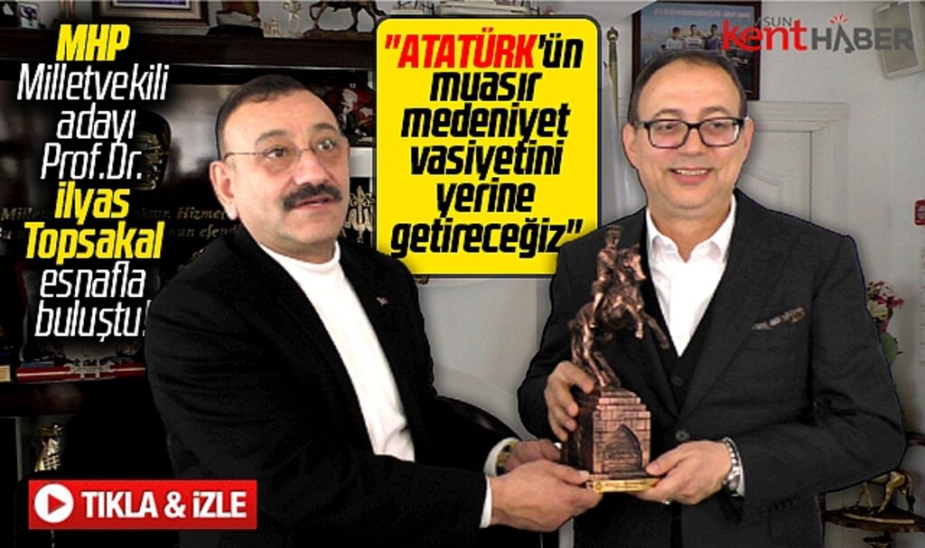 MHP Samsun Milletvekili adayı Prof.Dr. Topsakal esnafla bir araya geldi
