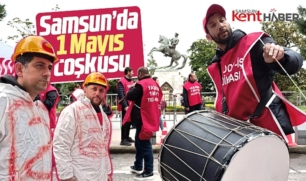 Samsun'da 1 Mayıs İşçi Bayramı coşkusu yaşandı