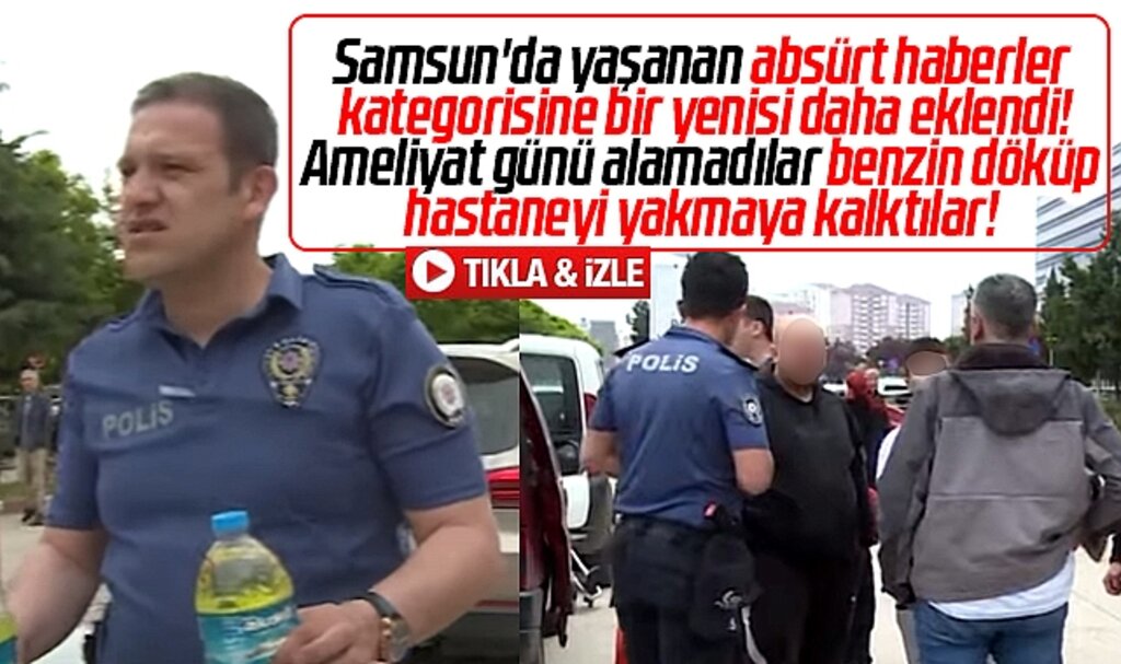 Samsun'da absürt olay! Hastaneyi benzin döküp yakmaya çalıştılar