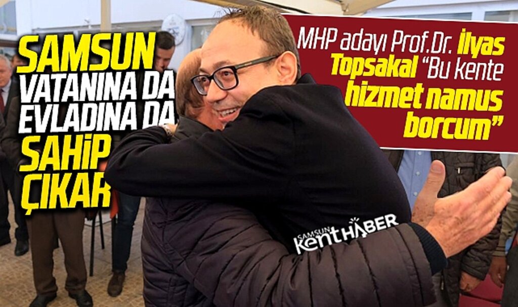 Samsun'da MHP Milletvekili adayı Topsakal büyük ilgi görüyor! Oyları arttırdı
