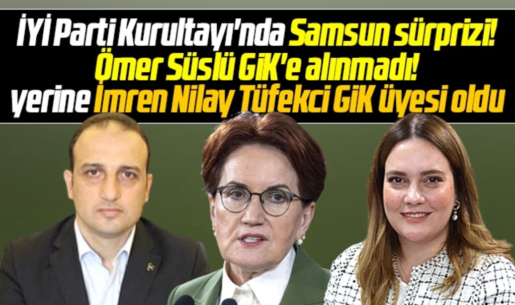 İmren Nilay Tüfekci İYİ Parti GİK üyesi oldu! Ömer Süslü listede yok!