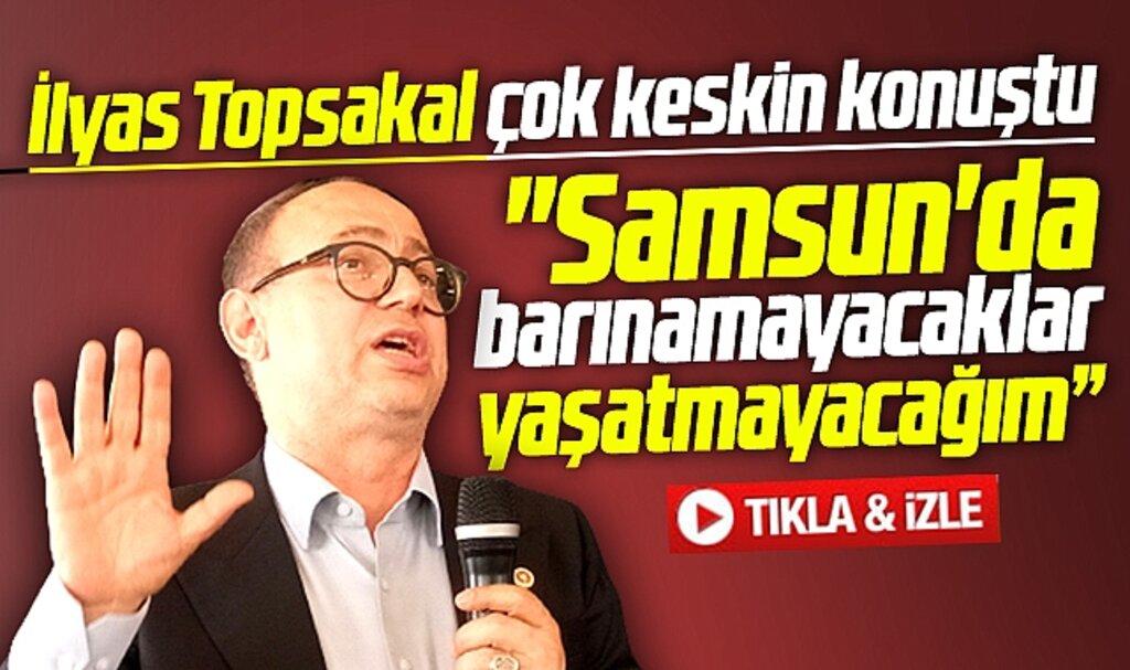 MHP Milletvekili Topsakal savaş ilan etti! Hiç birini Samsun'da yaşatmayacağım