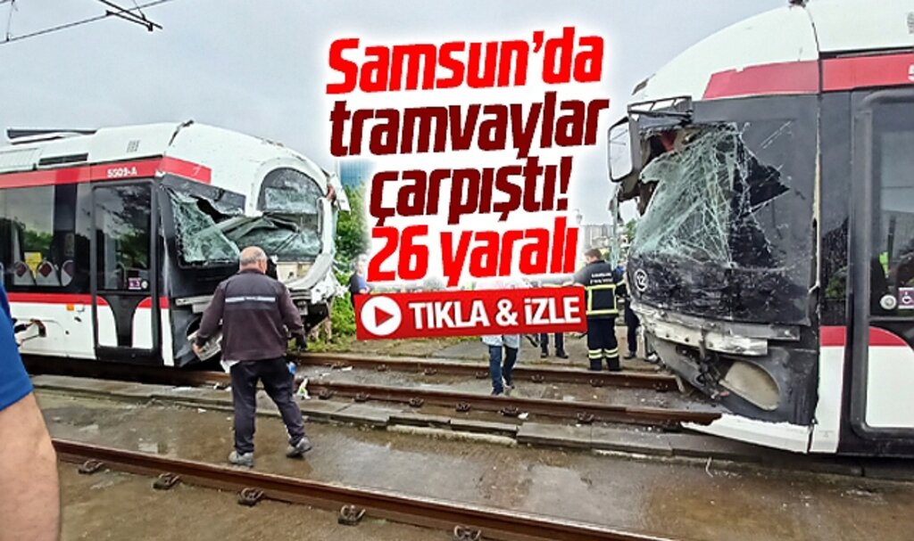 Samsun'da iki tramvay çarpıştı 26 kişi yaralandı! Olay yerinden görüntüler