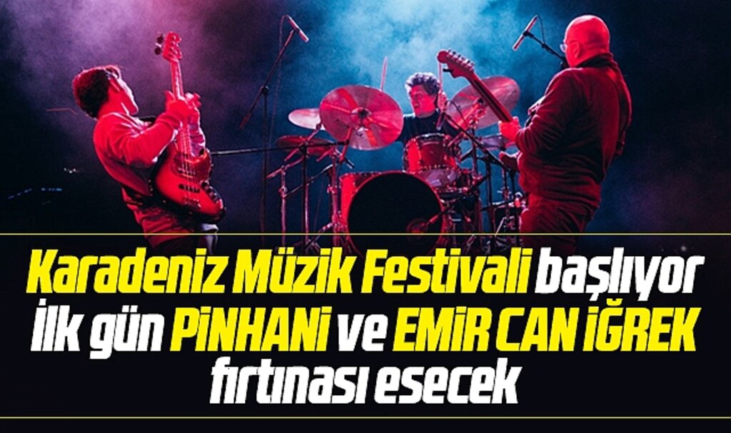 Samsun'da Karadeniz Müzik Festivali 22 Haziran'da başlıyor