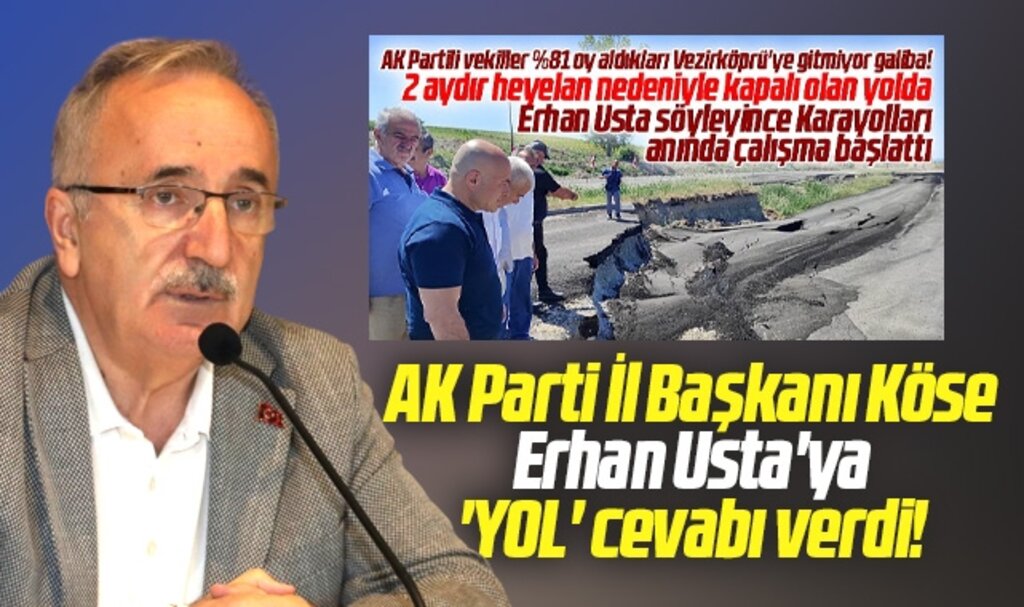 AK Parti Samsun İl Başkanı Köse'den Erhan Usta'ya Vezirköprü-Durağan yolu cevabı