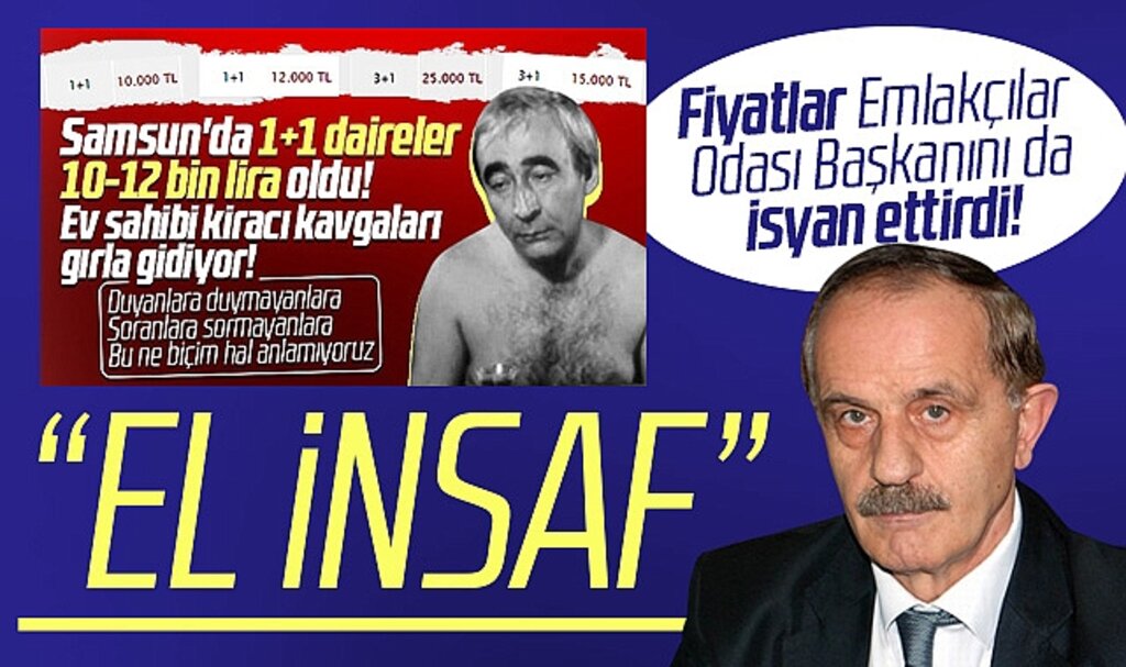 Samsun'da kira fiyatlarının 10-15 bin olması Emlakçılar Odası Başkanını da isyan ettirdi