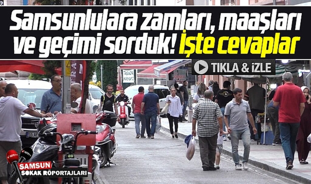 Samsun Kent TV sokak röportajı yaptı! Hayat pahalılığı ve zamlar için işte verilen yanıtlar