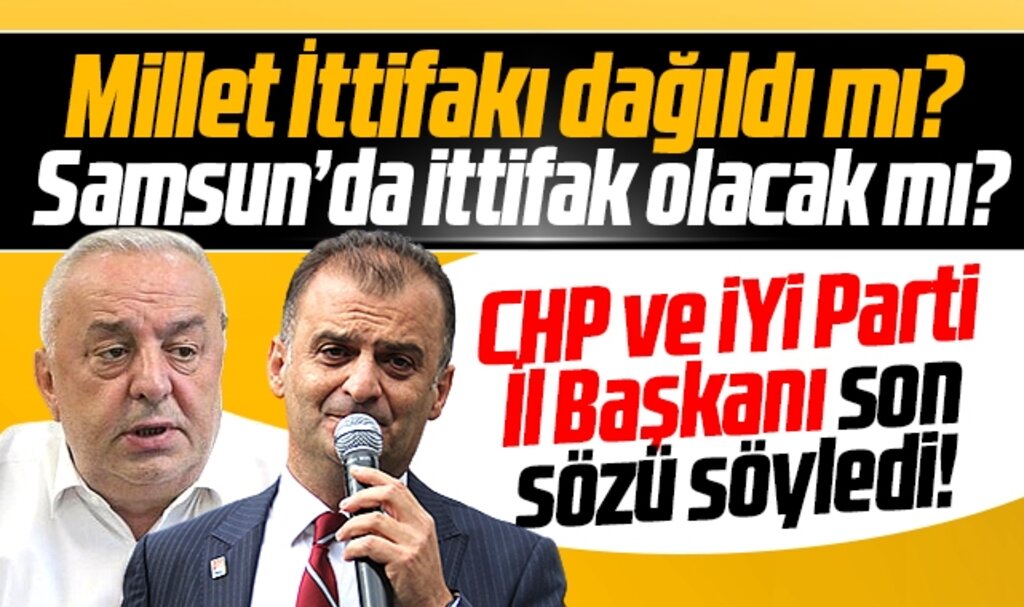 Samsun'da CHP ve İYİ Parti yerel seçim ittifakı yapacak mı? İl Başkanlarından önemli açıklama
