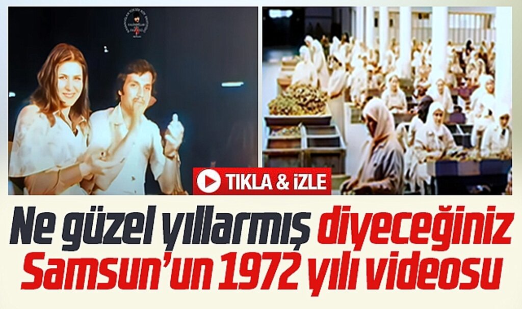 Samsun'un 1972 yılı videosunu izleyin! Ne güzel yıllarmış diyeceksiniz