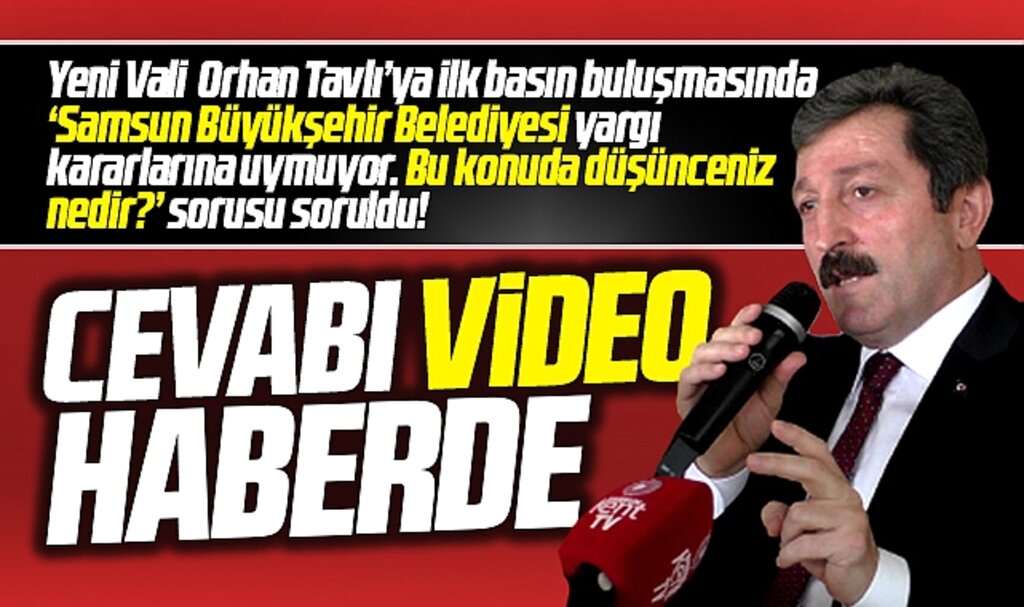 Samsun Valisi Tavlı, Büyükşehir yargı kararlarına uymuyor sorusunu cevapladı