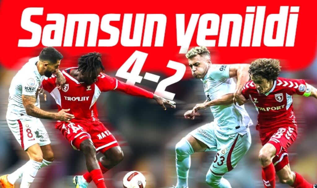 Galatasaray Samsunspor'u 4-2 yendi