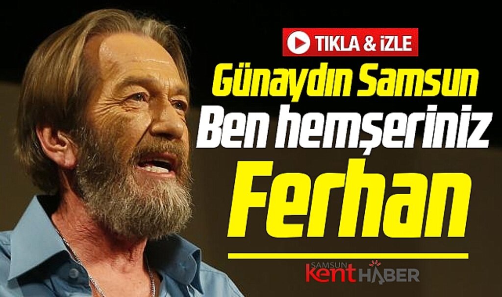 Günaydın Samsun! Ben Ferhan Şensoy
