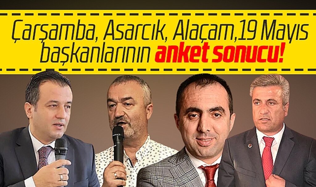 Samsun'da Çarşamba, Asarcık, Alaçam ve 19 Mayıs başkanları başarılı mı anketi sonuçları 