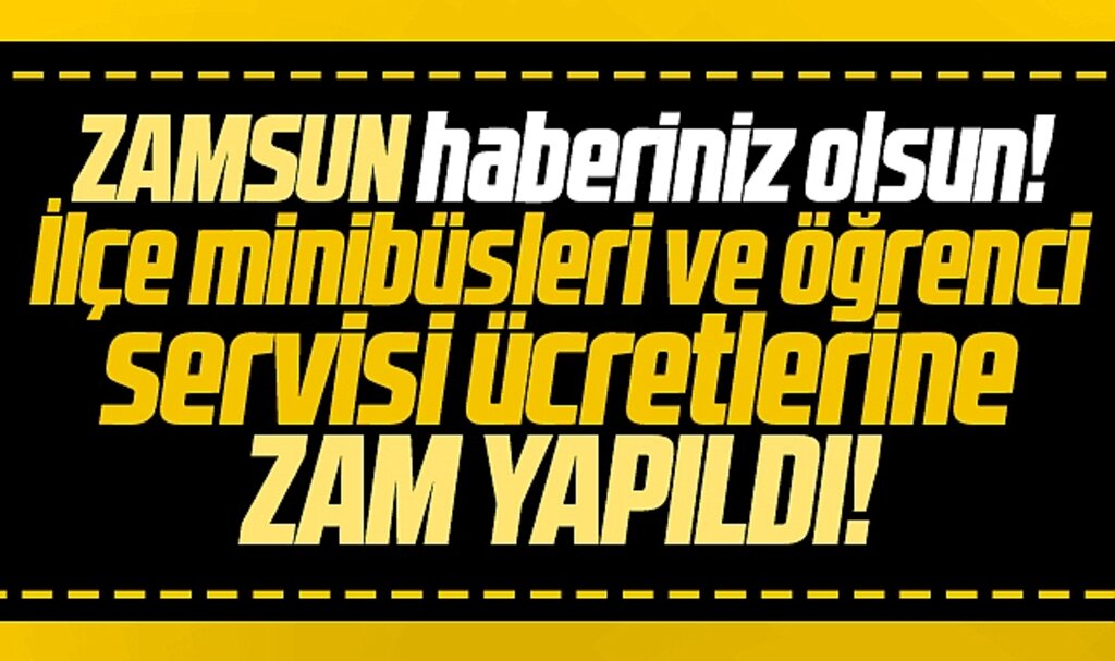 Samsun'da ilçe minibüsü ve öğrenci servisi ücretlerine zam yapıldı