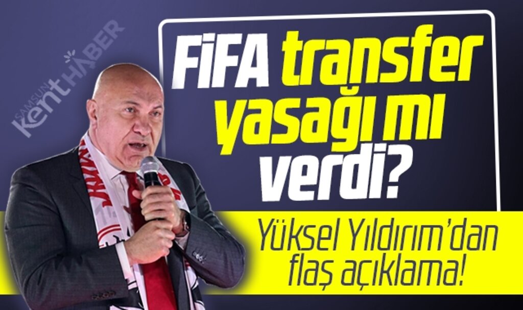 Samsunspor'a transfer yasağı cezası mı verildi! Yüksel Yıldırım'dan flaş açıklama