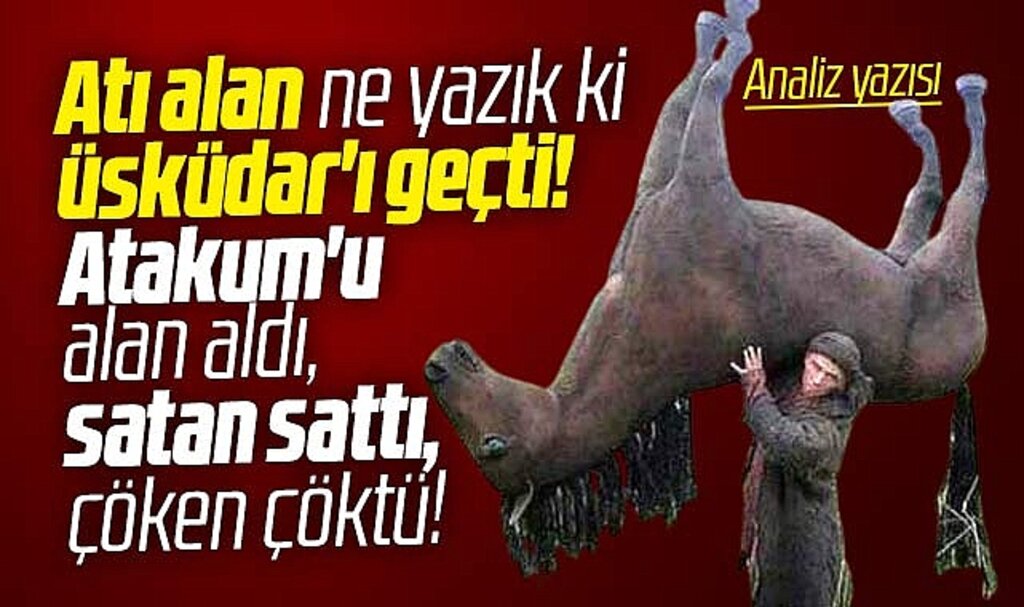 Atakum'u alan aldı, satan sattı, çöken çöktü! Atı alan Üsküdar'ı geçti! Analiz yazısı
