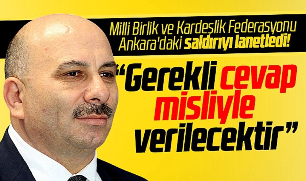Milli Birlik ve Kardeşlik Federasyonu'ndan Ankara açıklaması! Saldırıyı lanetliyoruz