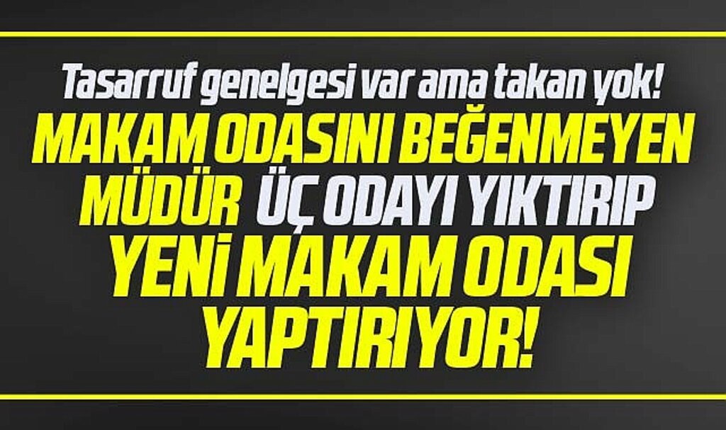 Samsun'da makam odasını beğenmeyen müdür yeni makam odası yaptırıyor iddiası