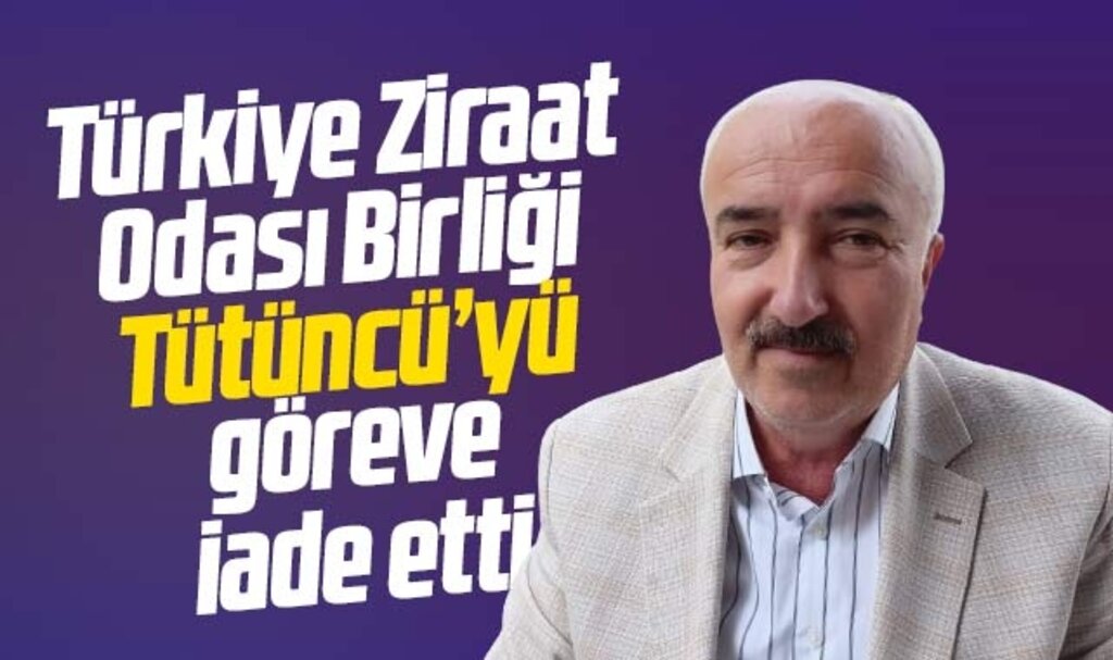 Hasan Tütüncü Samsun Ziraat Odası Başkanlığına iade edildi 