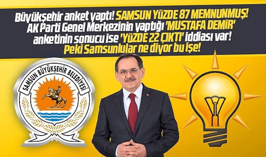 Samsun Büyükşehir memnuniyet yüzde 87 diyor AK Parti Genel Merkezi ise yüzde 22 
