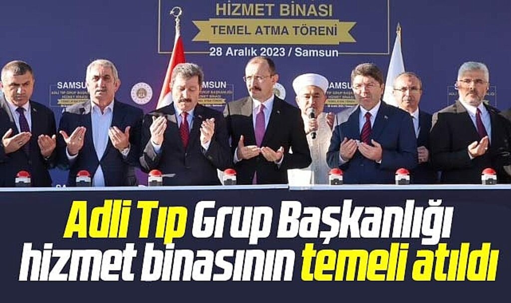 Samsun Adli Tıp Hizmet binasının temelini Adalet Bakanı Tunç attı