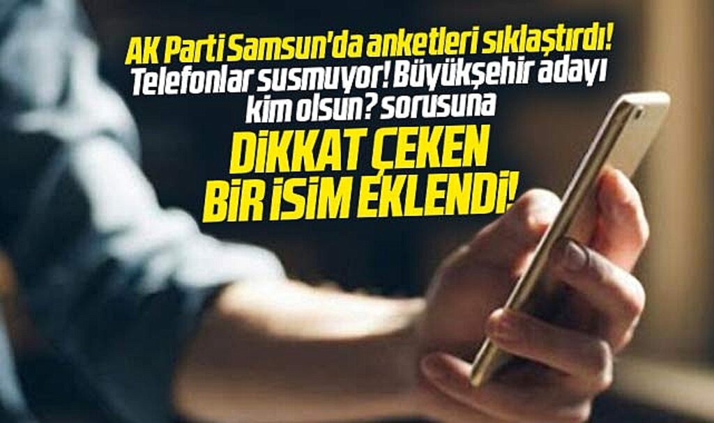 Samsun Büyükşehir için AK Parti telefon anketlerinde o isimleri soruyor!