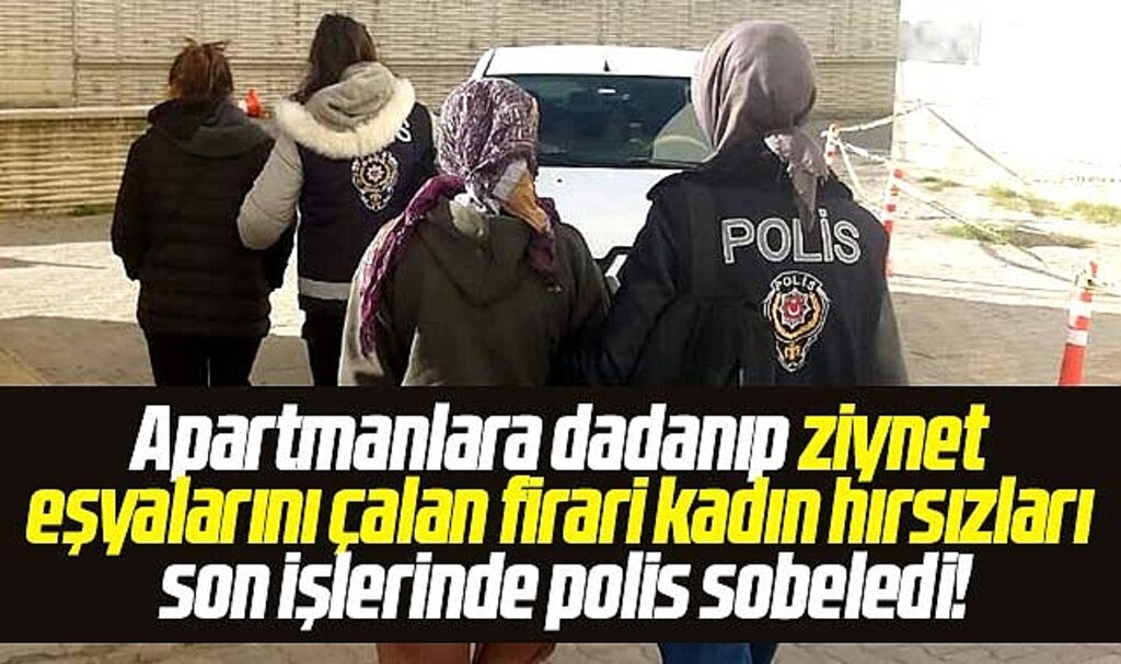 Samsun'da apartmanlara dadanan firari iki kadın hırsızı polis sobeledi