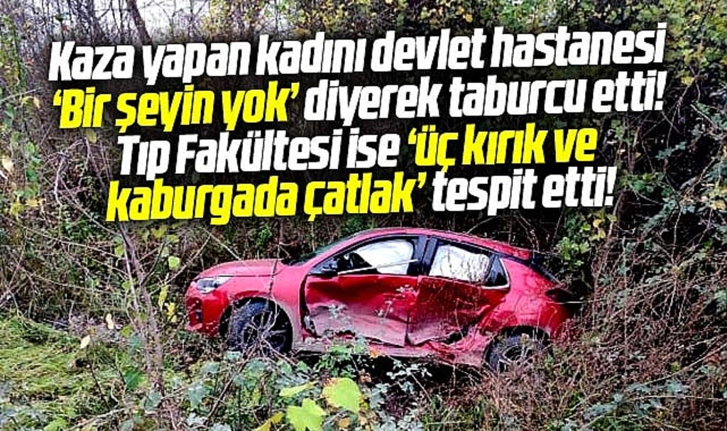 Samsun'da bir şeyin yok denilerek taburcu edilen kadında üç kırık tespit edildi 