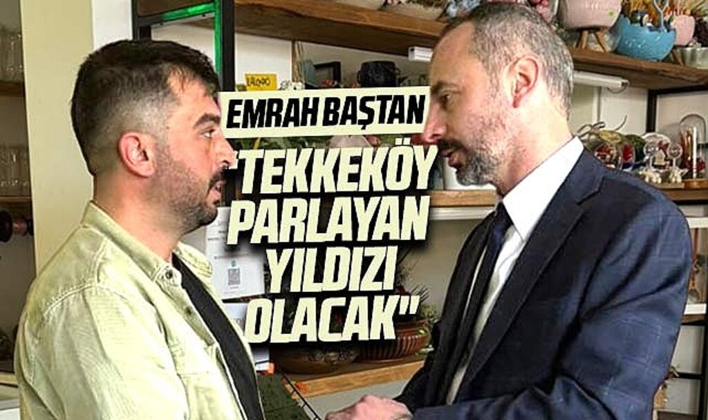 Samsun'da Tekkeköy Belediye Başkan aday adayı Emrah Baştan'a büyük ilgi