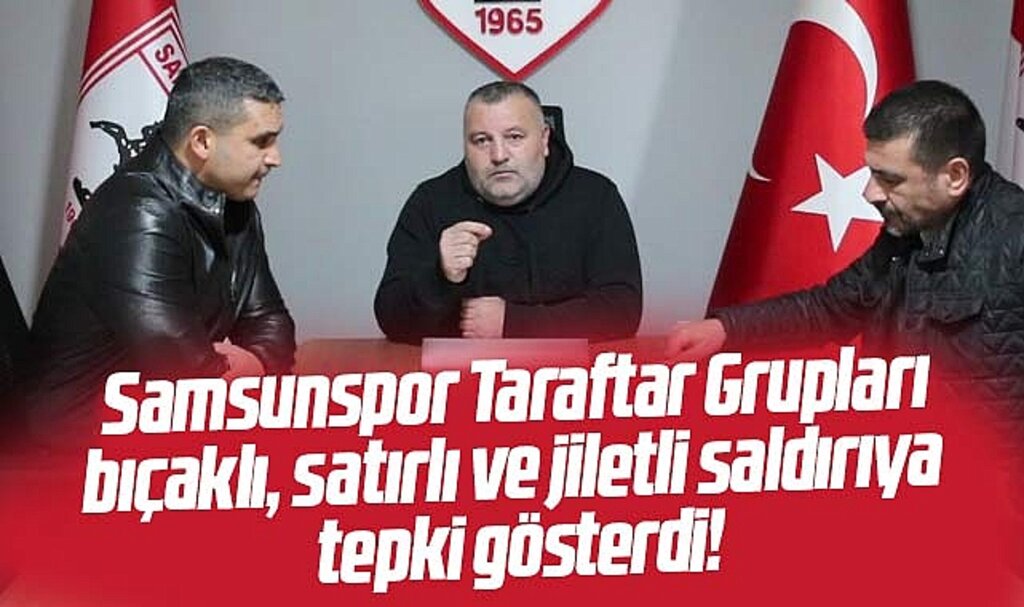 Samsunspor taraftarından Adana'daki bıçaklı ve satırlı saldırı olayına tepki!