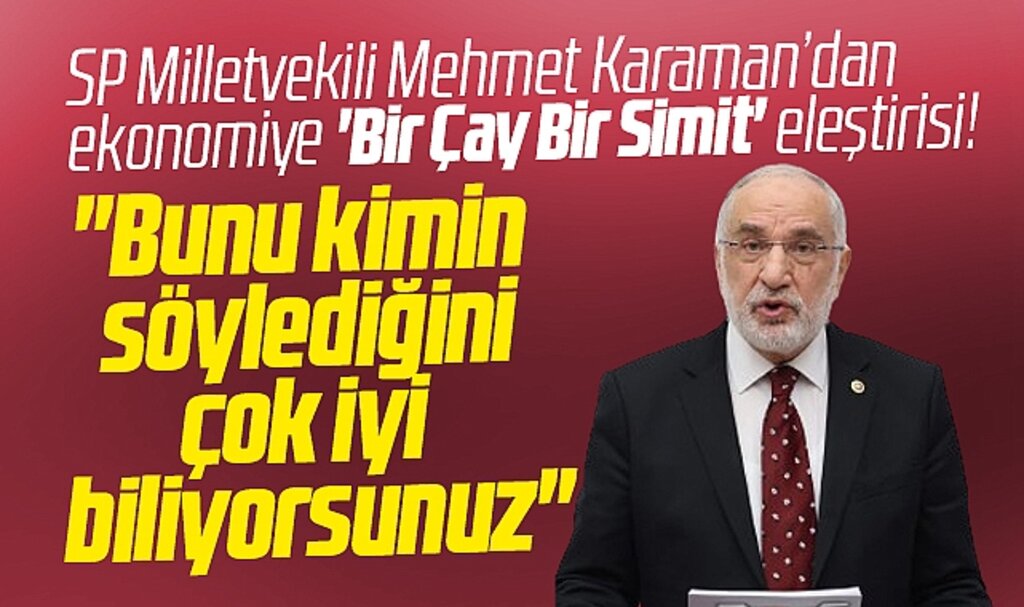 SP Samsun Milletvekili Karaman'dan ekonomi ve bütçeye bir çay bir simit eleştirisi