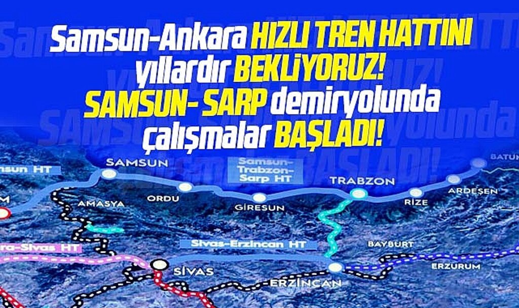 Samsun-Ankara hızlı treni bekleyen Samsunlulara, Samsun-Sarp müjdesi! 