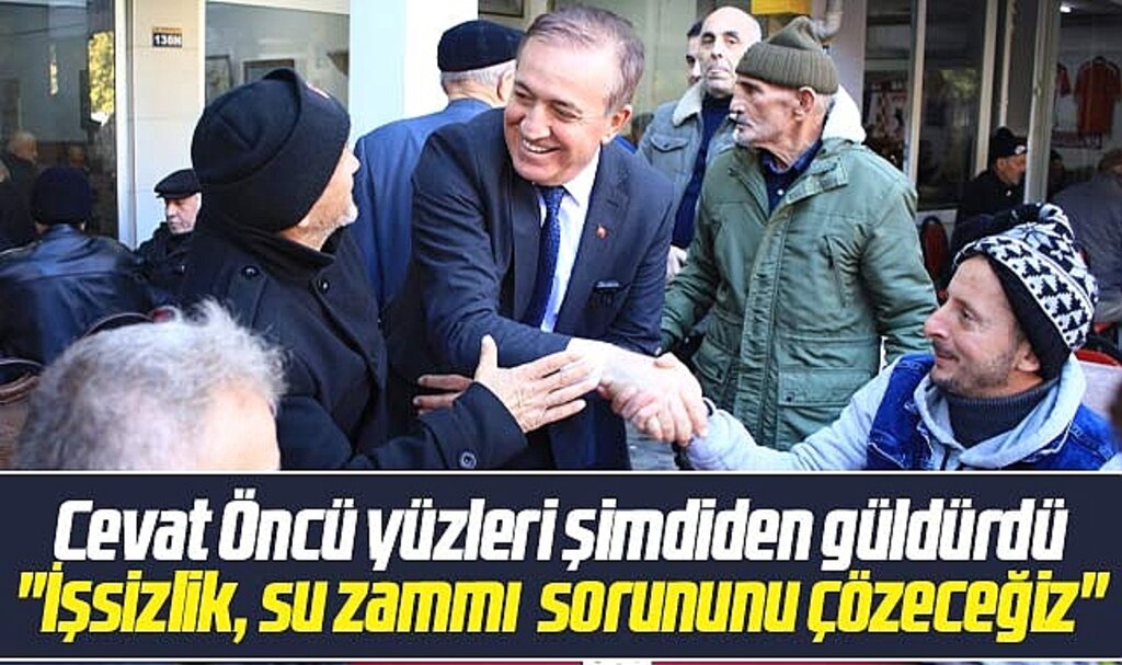 Samsun'da Cevat Öncü yüzleri şimdiden güldürdü! İşsizlik ve su zammı sorununu çözeceğiz