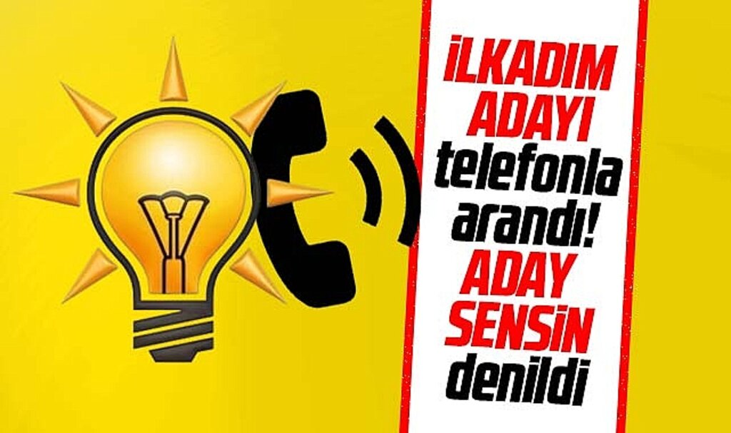 AK Parti'nin İlkadım Belediye Başkan adayına telefon açılarak 'aday sensin' denildi!