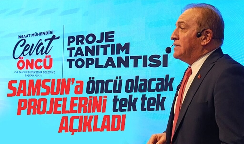 CHP Samsun Büyükşehir adayı Cevat Öncü Samsun'a öncü olacak projelerini tanıttı