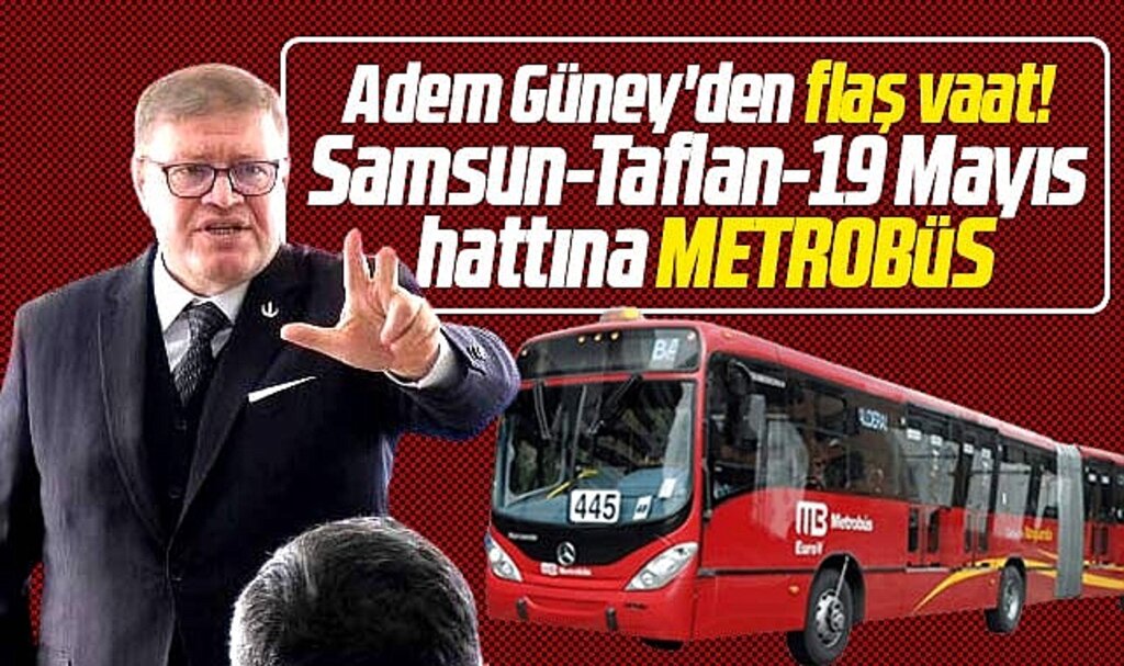 Samsun Büyükşehir adayı Adem Güney'den toplu taşıma için metrobüs vaadi