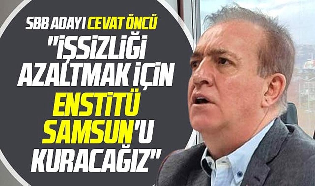 Samsun Büyükşehir adayı Cevat Öncü ASRİAD'da Enstitü Samsun projesini anlattı