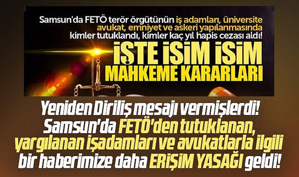Samsun'da FETÖ'den tutuklanan işadamı ve avukatlarla ilgili haberede erişim yasağı geldi