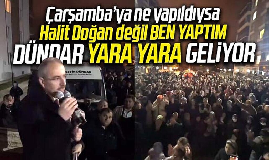 Samsun'da Hüseyin Dündar Çarşamba'ya yaptığı hizmetlere sahip çıktı! Biz yaptık