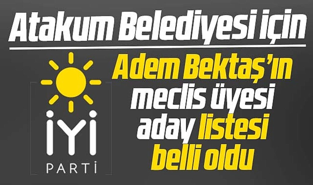 Samsun'da İYİ Parti Atakum adayı Adem Bektaş'ın işte belediye meclis üyesi adayları