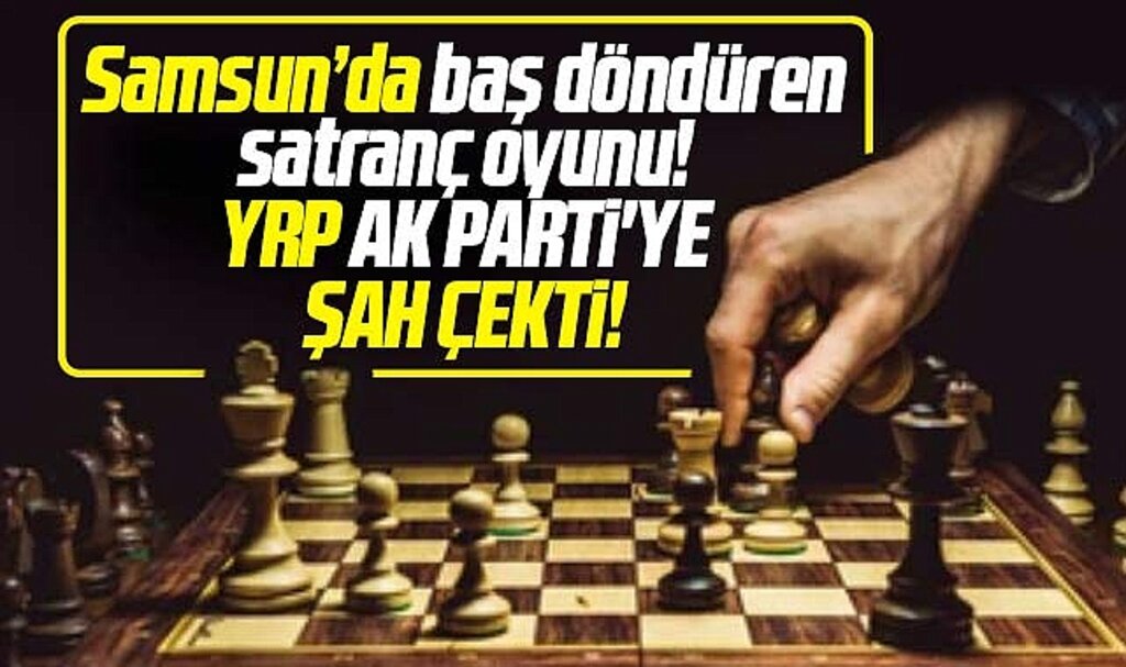 Samsun'da Yeniden Refah şah çekti AK Parti'yi ilçeler ve büyükşehirde zora soktu! 