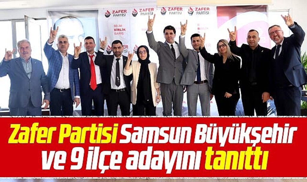 Samsun'da Zafer Partisi Büyükşehir ve 9 ilçe adayını açıkladı! İşte o isimler