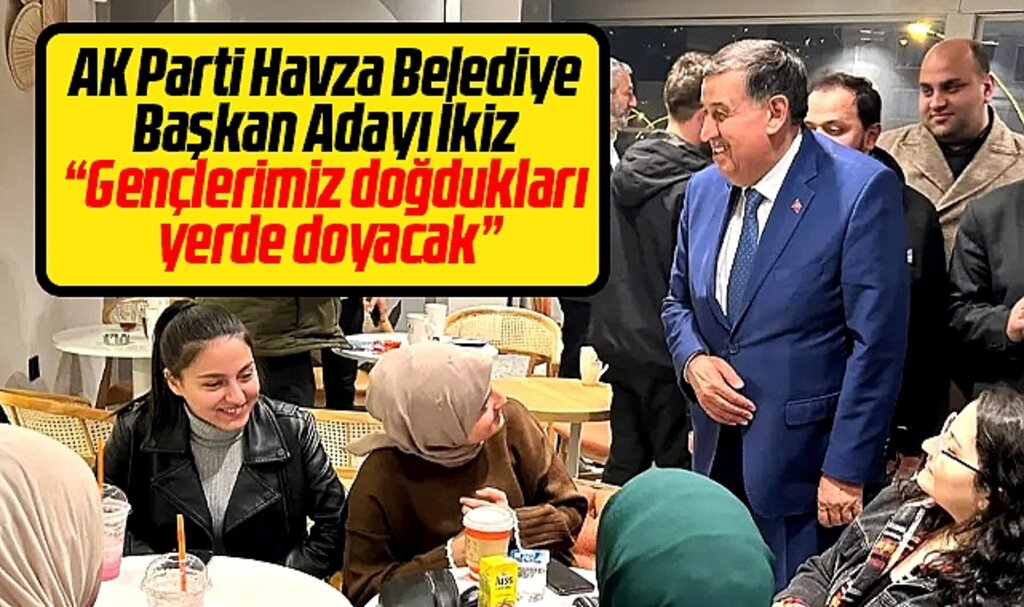 AK Parti Havza adayı Murat İkiz açıkladı! Gençler doğdukları yerde doyacak